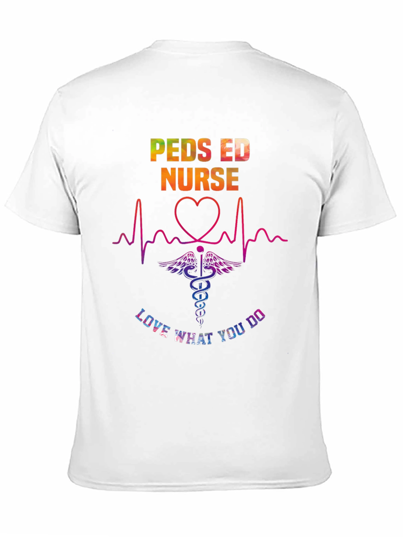 Peds ED Nurse Love What You Do Tee