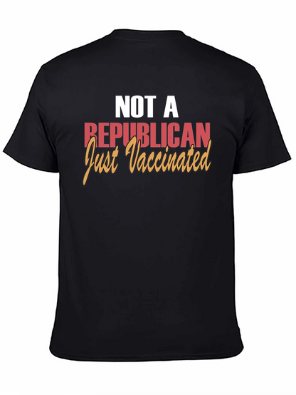 Not a Republican Just Vaccinated T-Shirt