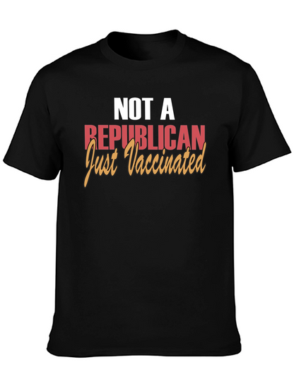 Not a Republican Just Vaccinated T-Shirt