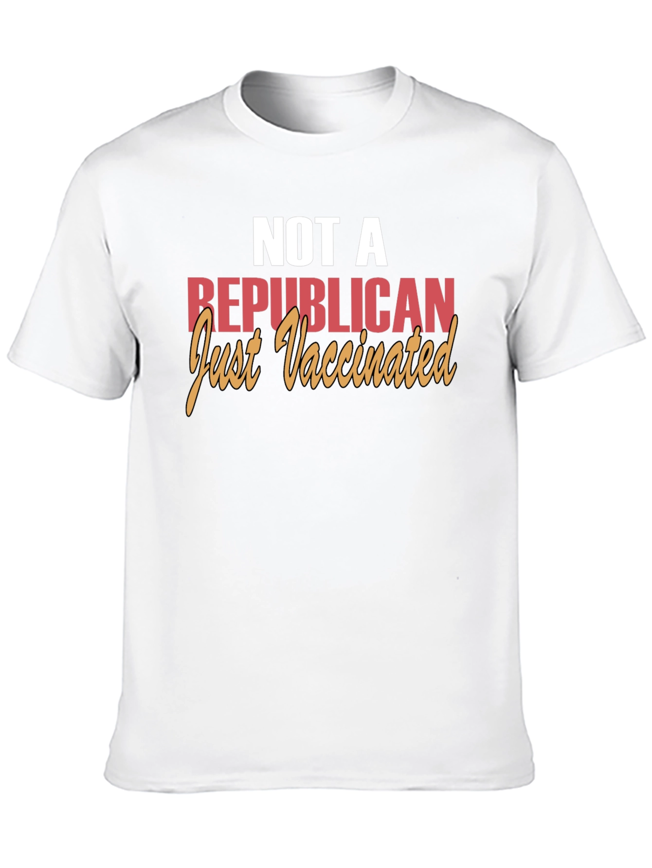 Not a Republican Just Vaccinated T-Shirt