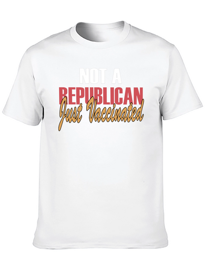 Not a Republican Just Vaccinated T-Shirt