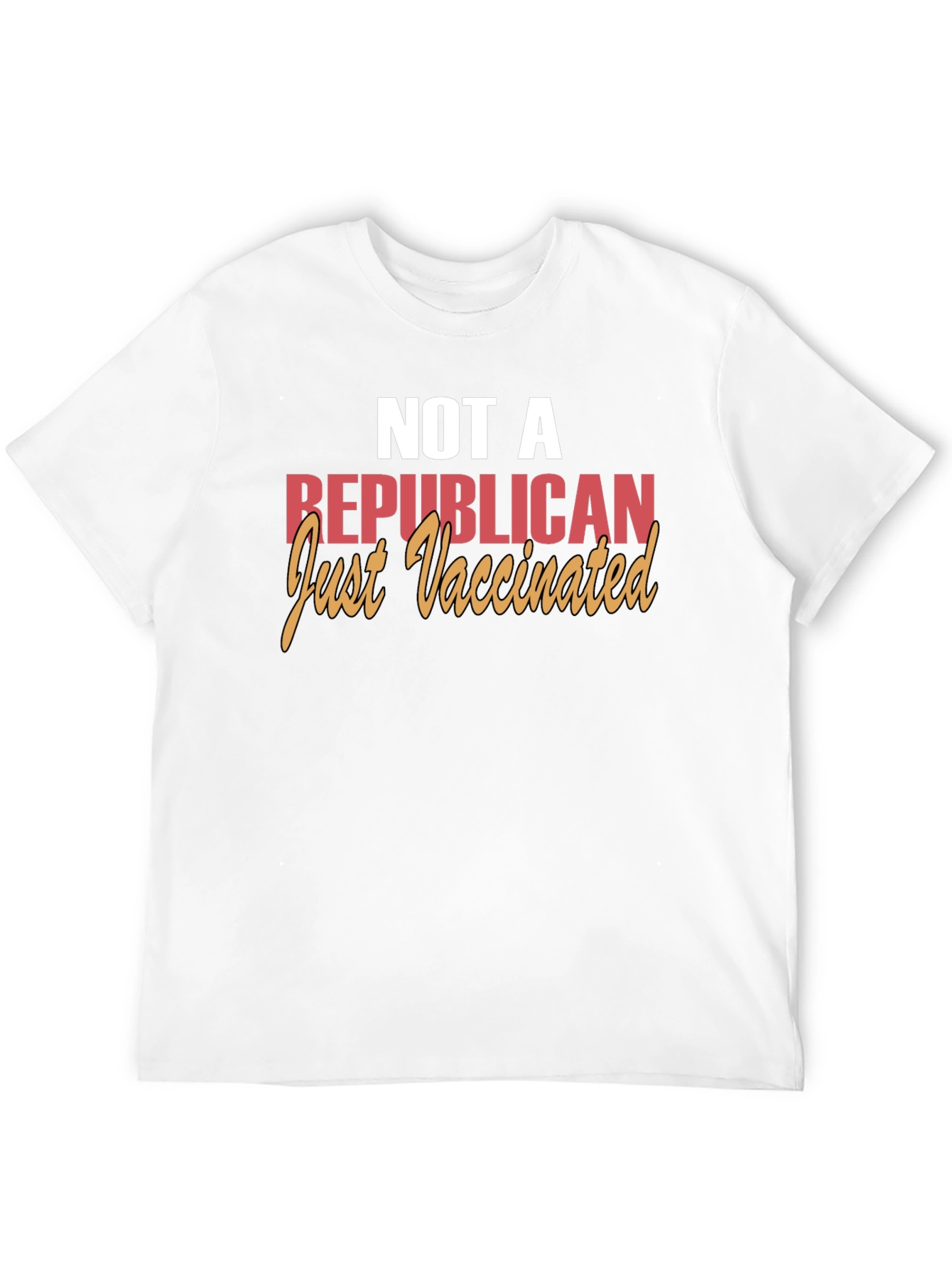 Not a Republican Just Vaccinated T-Shirt
