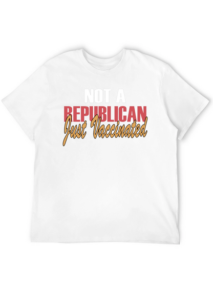Not a Republican Just Vaccinated T-Shirt