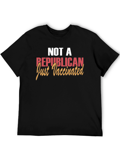 Not a Republican Just Vaccinated T-Shirt