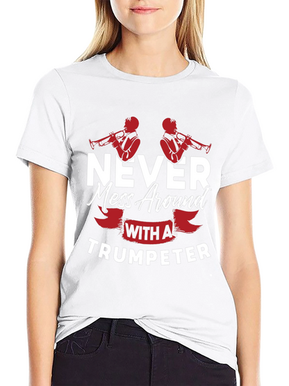 Never Mess With A Trumpeter Black Graphic T-Shirt