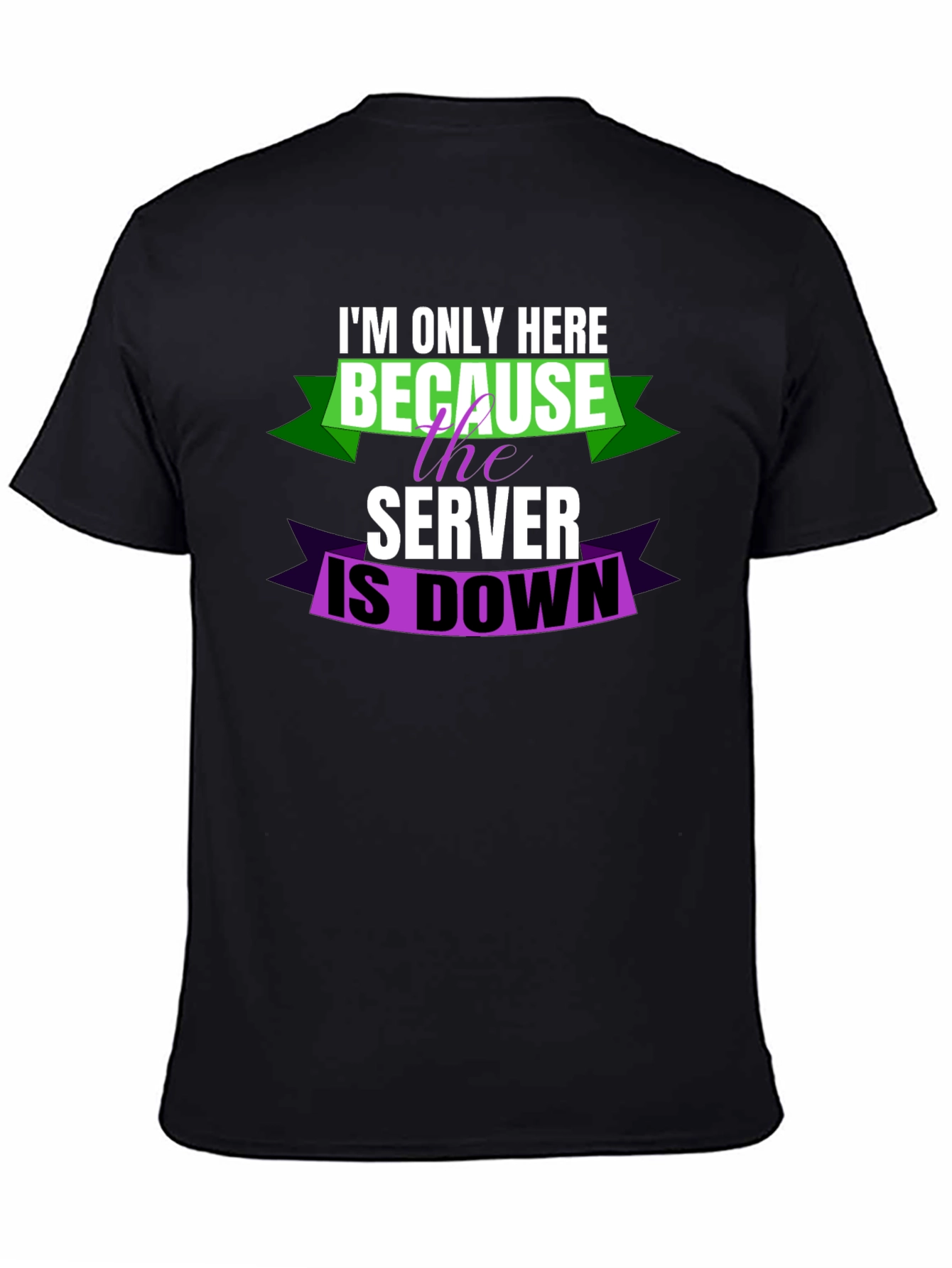 Im Only Here Because Server is Down T-Shirt