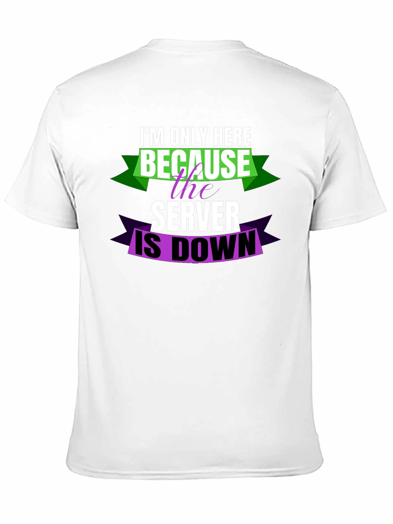 Im Only Here Because Server is Down T-Shirt