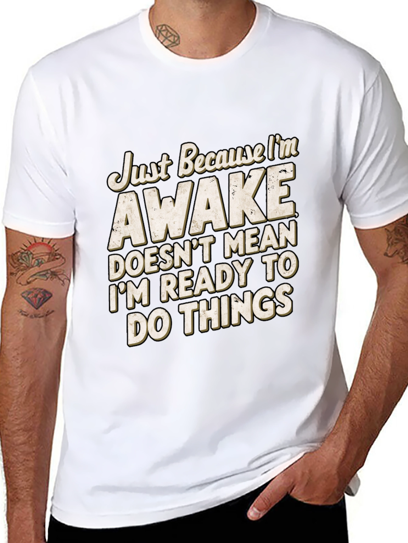 Funny Awake T-Shirt: Im Not Ready for Things