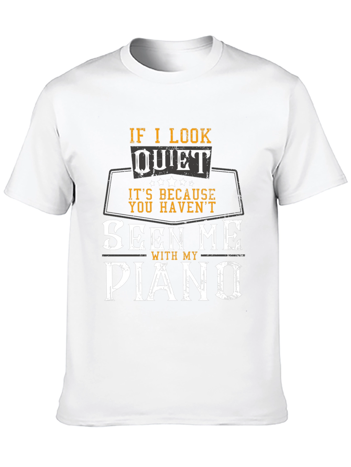 If I Look Quiet Piano Player T-Shirt