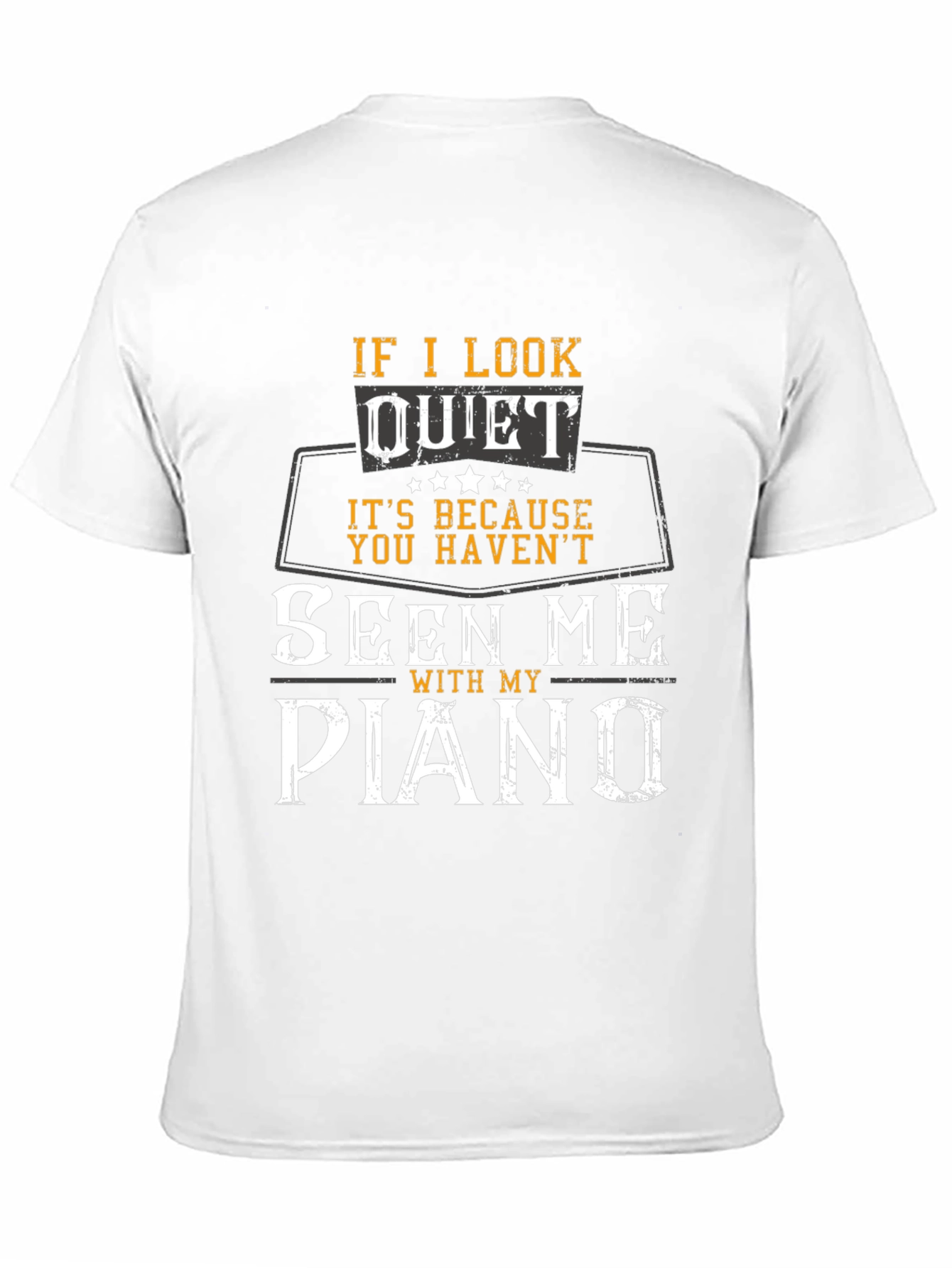 If I Look Quiet Piano Player T-Shirt