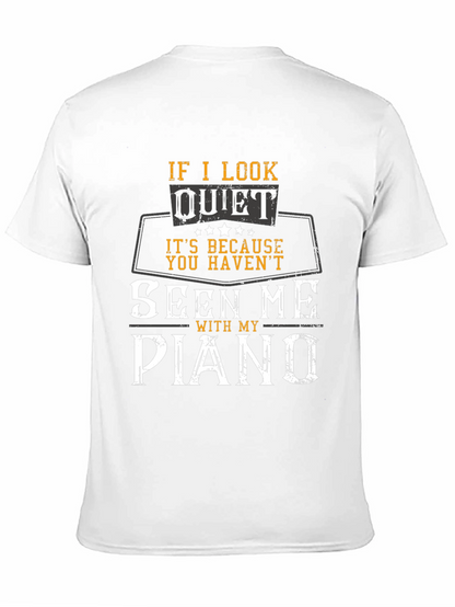 If I Look Quiet Piano Player T-Shirt