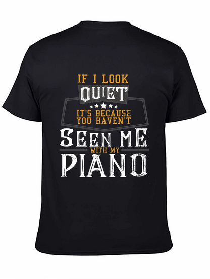 If I Look Quiet Piano Player T-Shirt