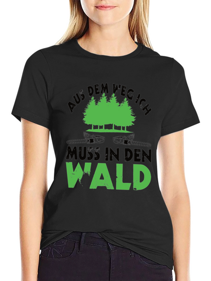 Aus Dem Weg Ich Muss In Den Wald T-Shirt