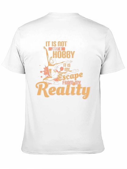 Dance Hobby T-Shirt: Escape From My Reality