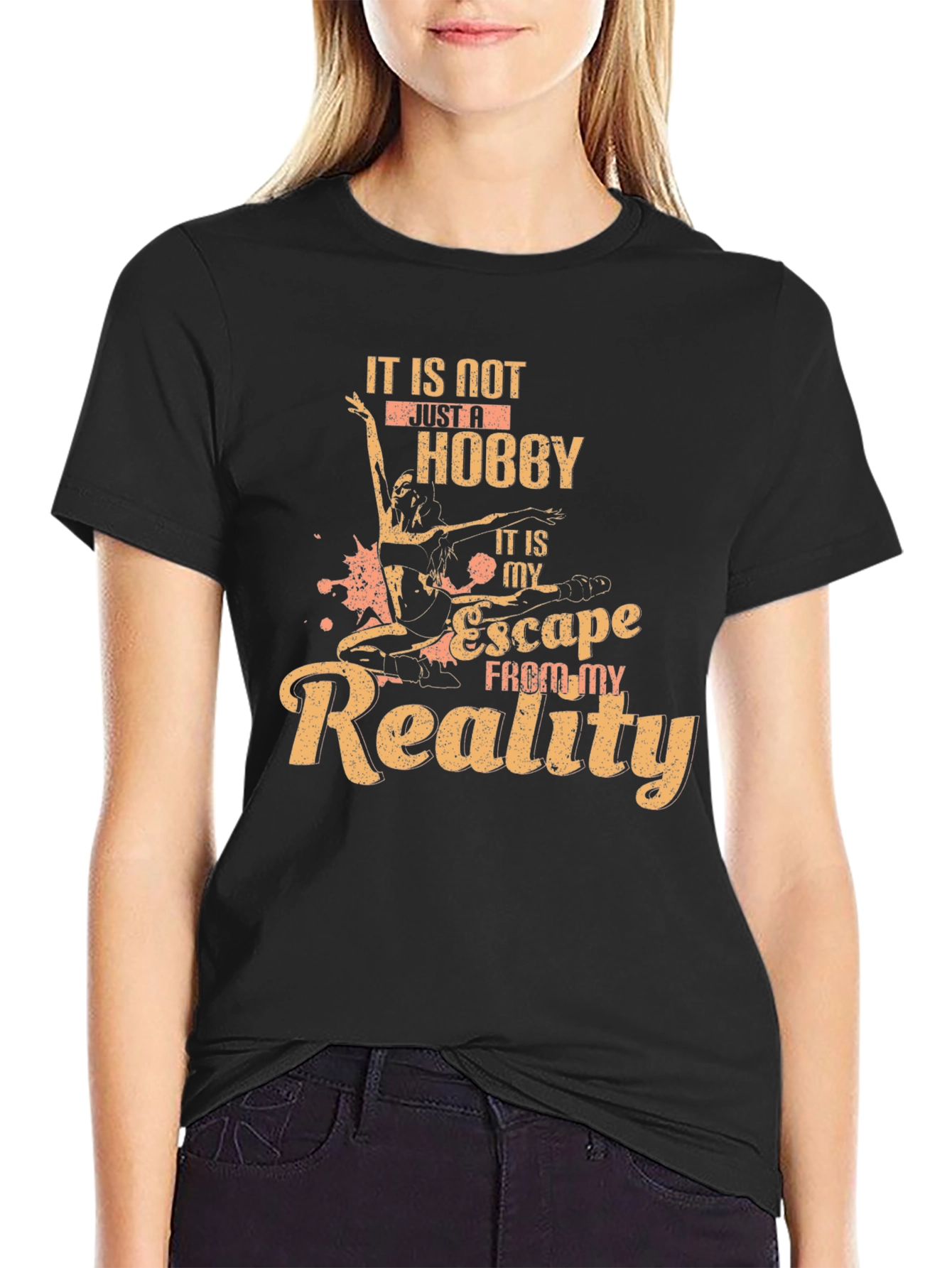 Dance Hobby T-Shirt: Escape From My Reality