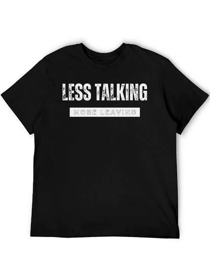 Less Talking More Leaving Graphic Tee