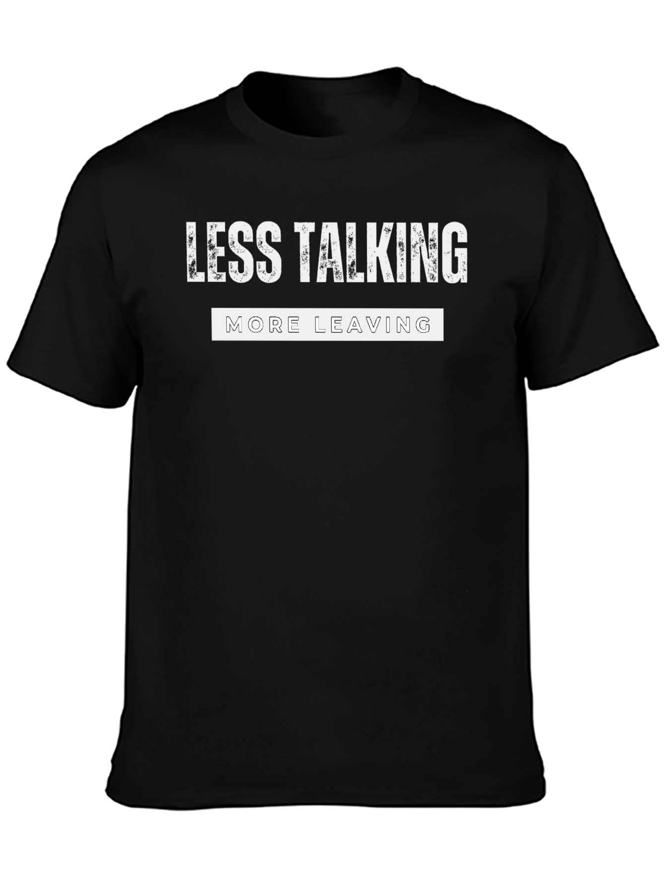 Less Talking More Leaving Graphic Tee