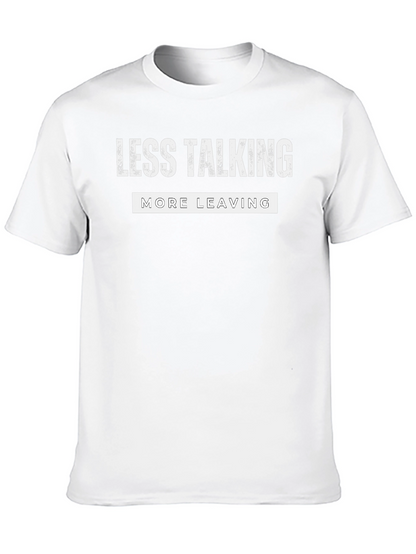 Less Talking More Leaving Graphic Tee