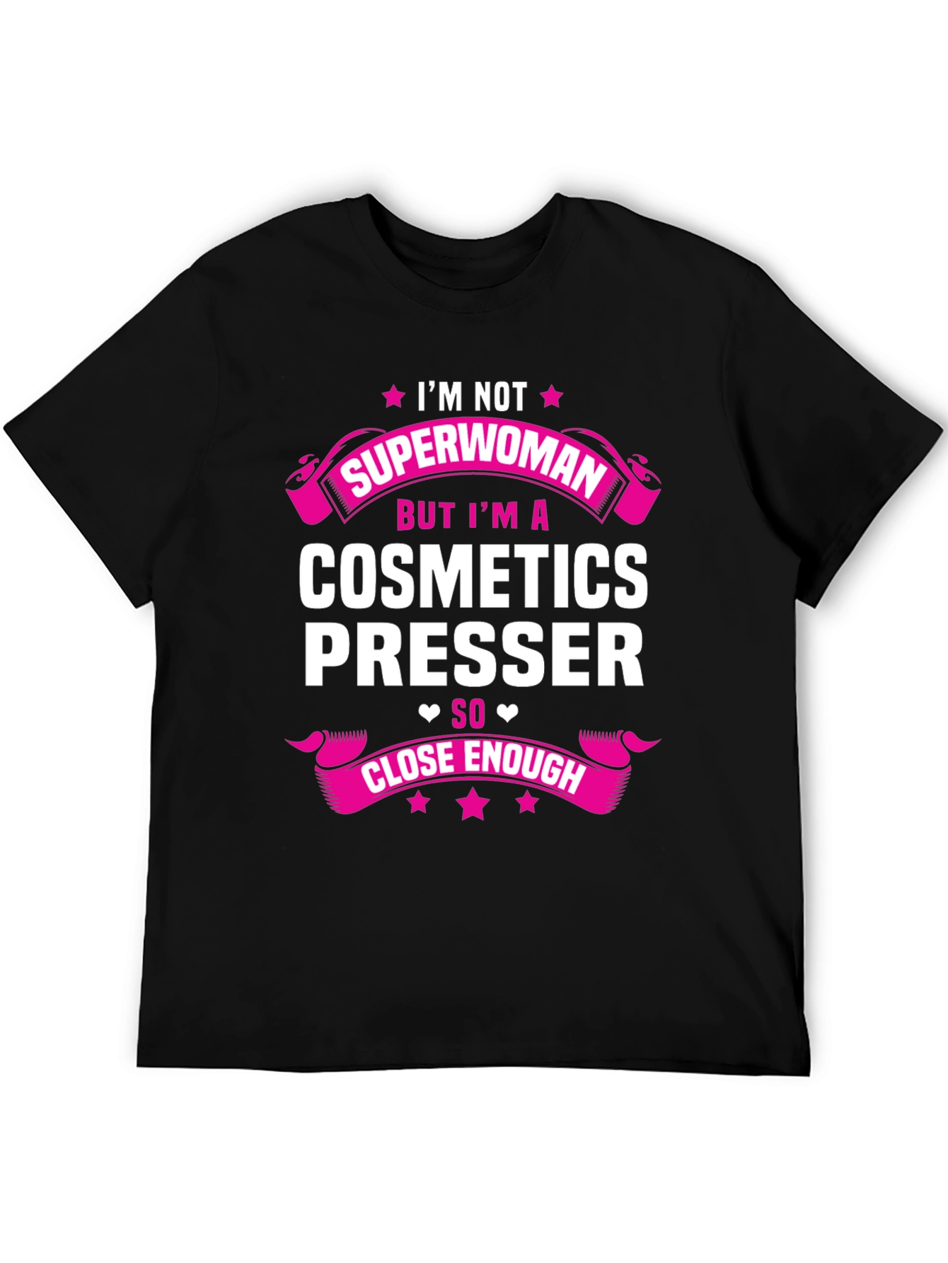 Cosmetics Presser T-Shirt - Superwoman Funny Gift Tee