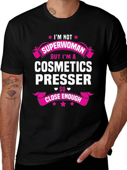 Cosmetics Presser T-Shirt - Superwoman Funny Gift Tee