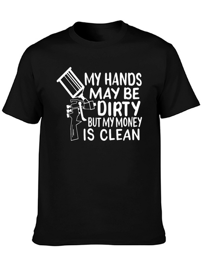 Dirty Hands Clean Money T-Shirt - Painter Gift