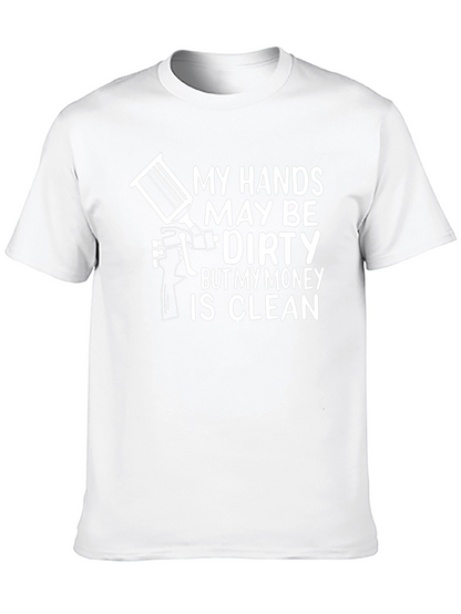Dirty Hands Clean Money T-Shirt - Painter Gift
