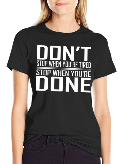 Motivational Dont Stop When Youre Tired Black T-Shirt