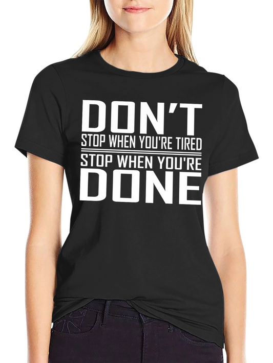 Motivational Dont Stop When Youre Tired Black T-Shirt