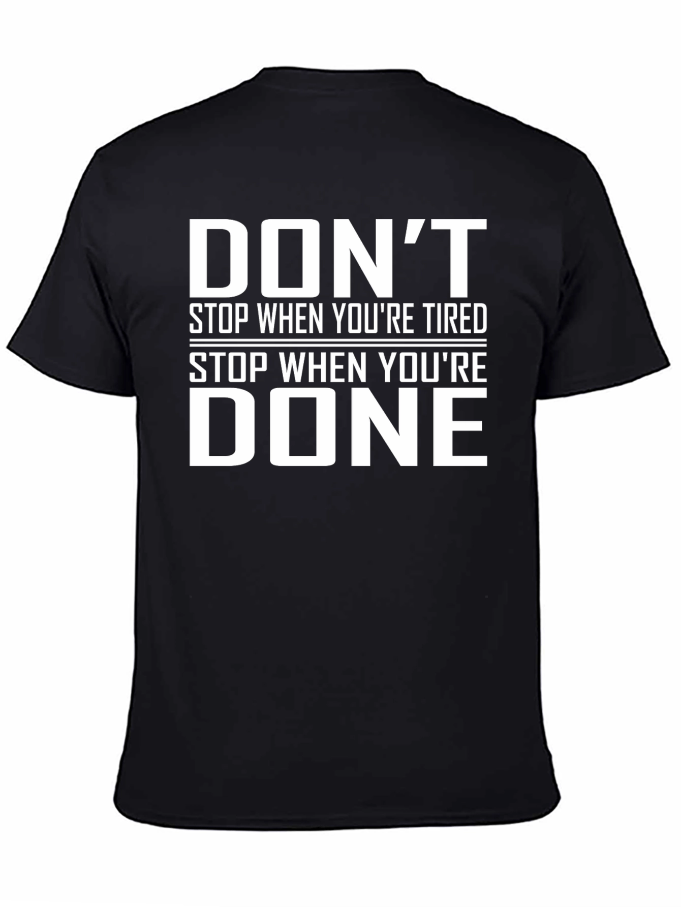 Motivational Dont Stop When Youre Tired Black T-Shirt