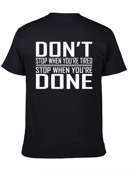 Motivational Dont Stop When Youre Tired Black T-Shirt