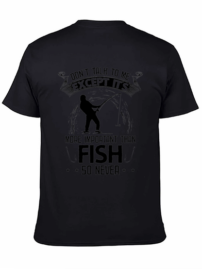 Fishing T-Shirt: Dont Talk To Me Except Its Fish