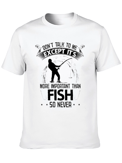 Fishing T-Shirt: Dont Talk To Me Except Its Fish