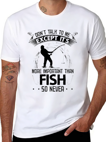 Fishing T-Shirt: Dont Talk To Me Except Its Fish