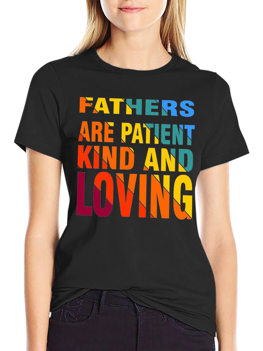 Fathers Are Patient Kind Loving T-Shirt - Black