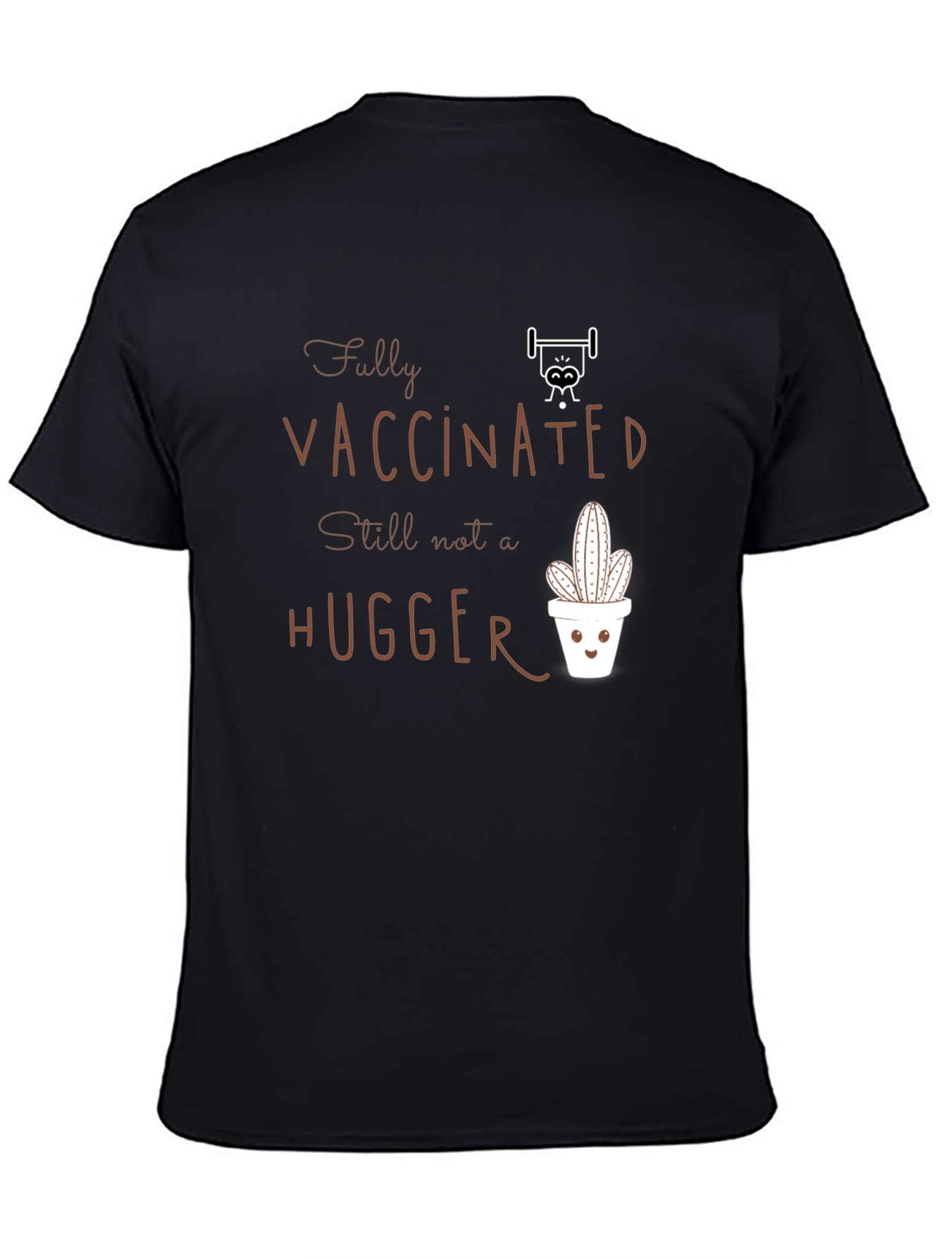 Fully Vaccinated Hugger T-Shirt Cactus Design