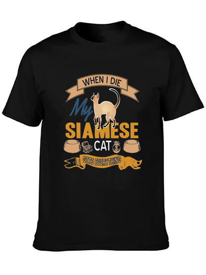 Siamese Cat T-Shirt: When I Die Gets Everything