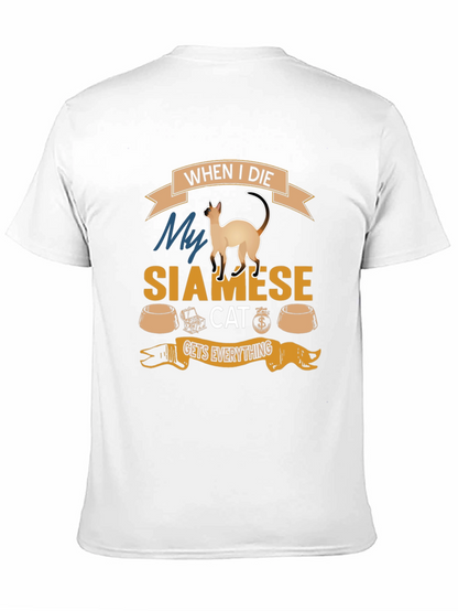 Siamese Cat T-Shirt: When I Die Gets Everything