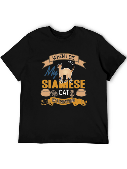 Siamese Cat T-Shirt: When I Die Gets Everything