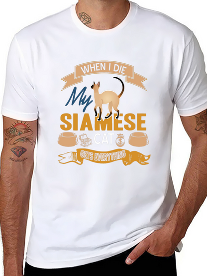 Siamese Cat T-Shirt: When I Die Gets Everything