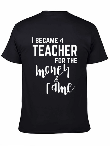 Funny Teacher T-Shirt - Money & Fame Graphic Tee