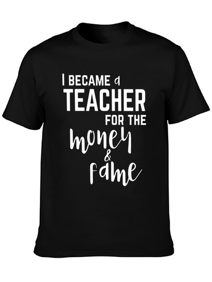 Funny Teacher T-Shirt - Money & Fame Graphic Tee