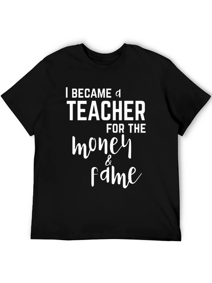 Funny Teacher T-Shirt - Money & Fame Graphic Tee