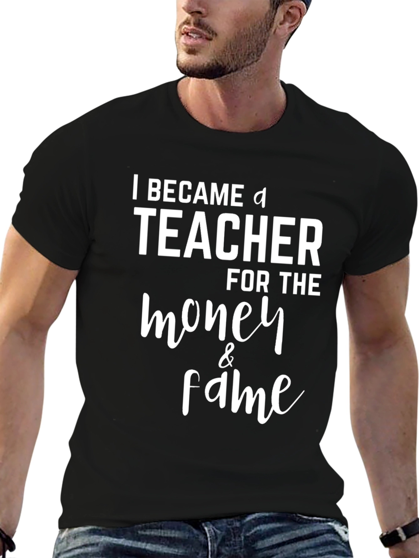 Funny Teacher T-Shirt - Money & Fame Graphic Tee