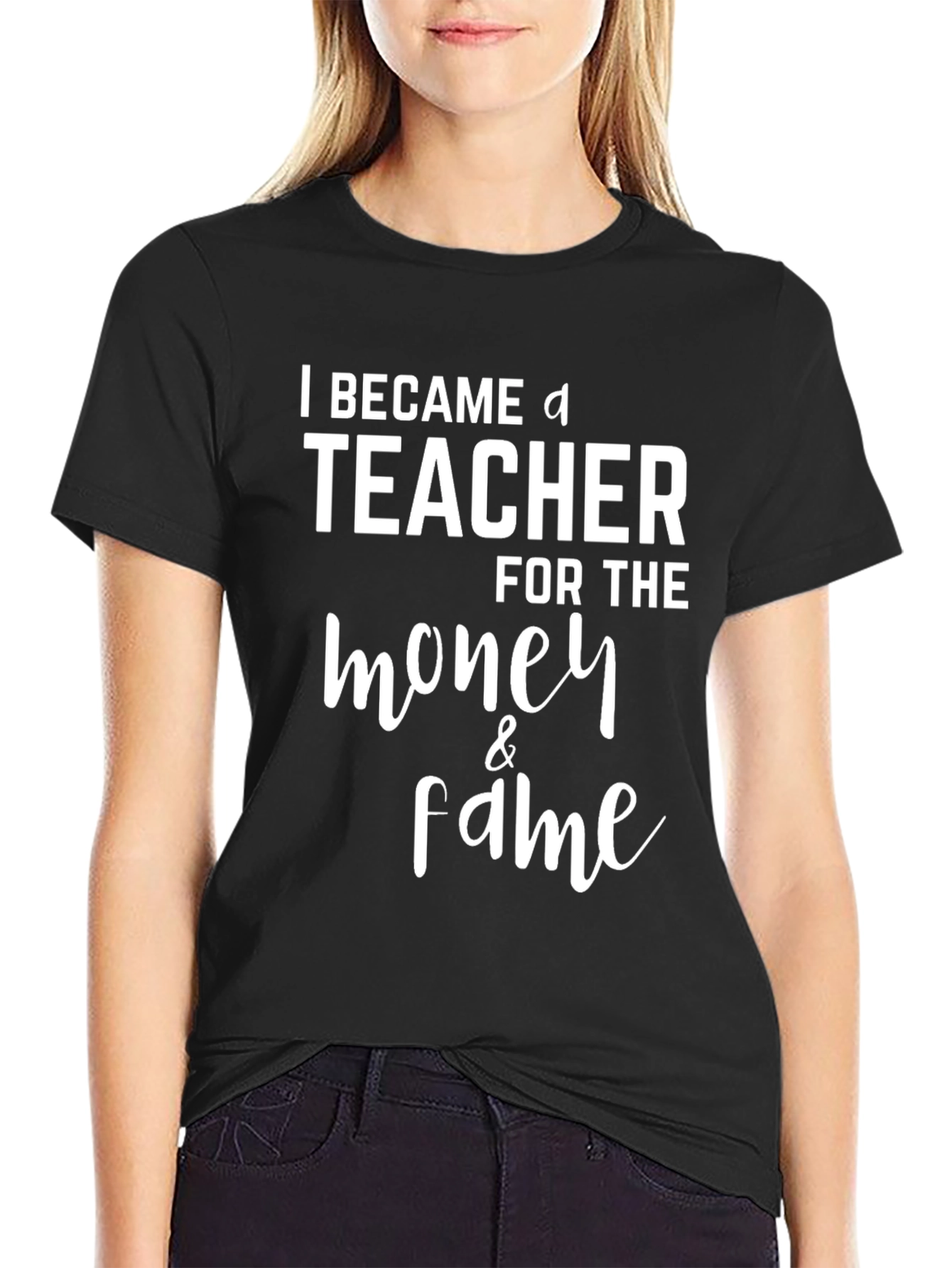 Funny Teacher T-Shirt - Money & Fame Graphic Tee