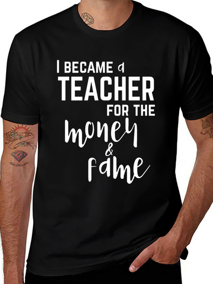 Funny Teacher T-Shirt - Money & Fame Graphic Tee