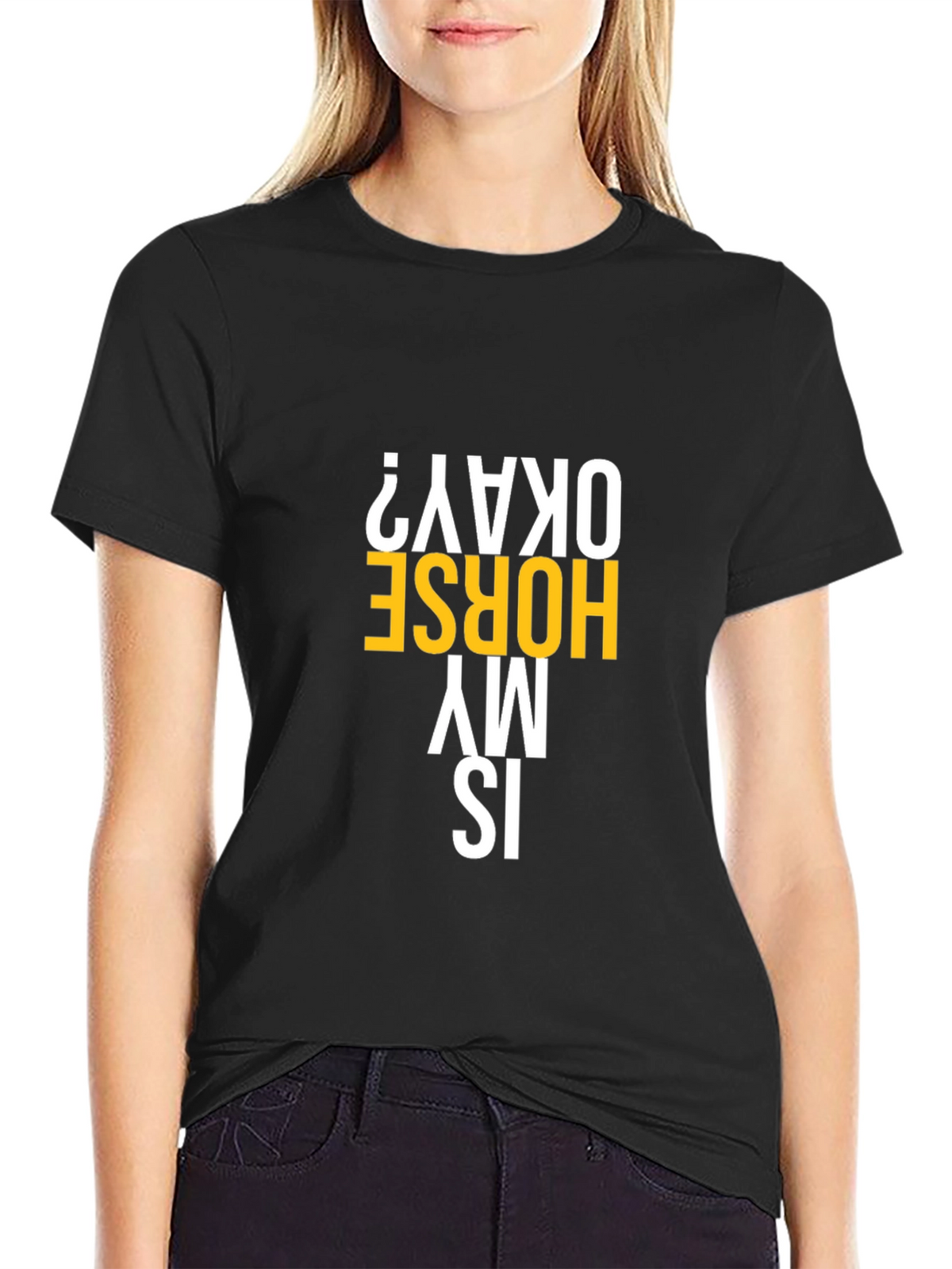 Is My Horse Okay? Graphic Tee