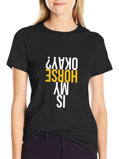 Is My Horse Okay? Graphic Tee