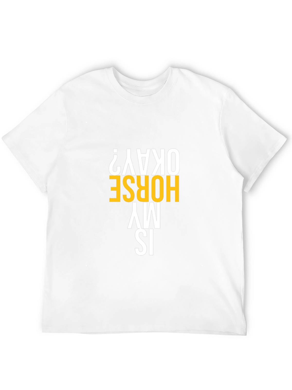 Is My Horse Okay? Graphic Tee