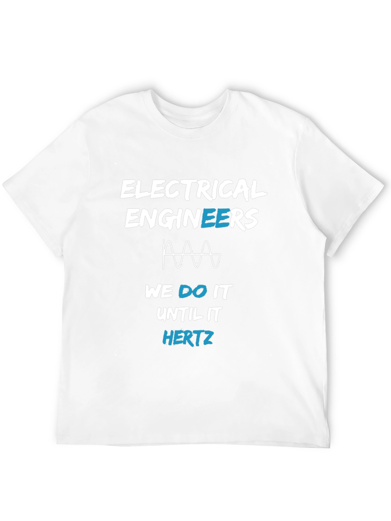 Electrical Engineer T-Shirt - Until It Hertz