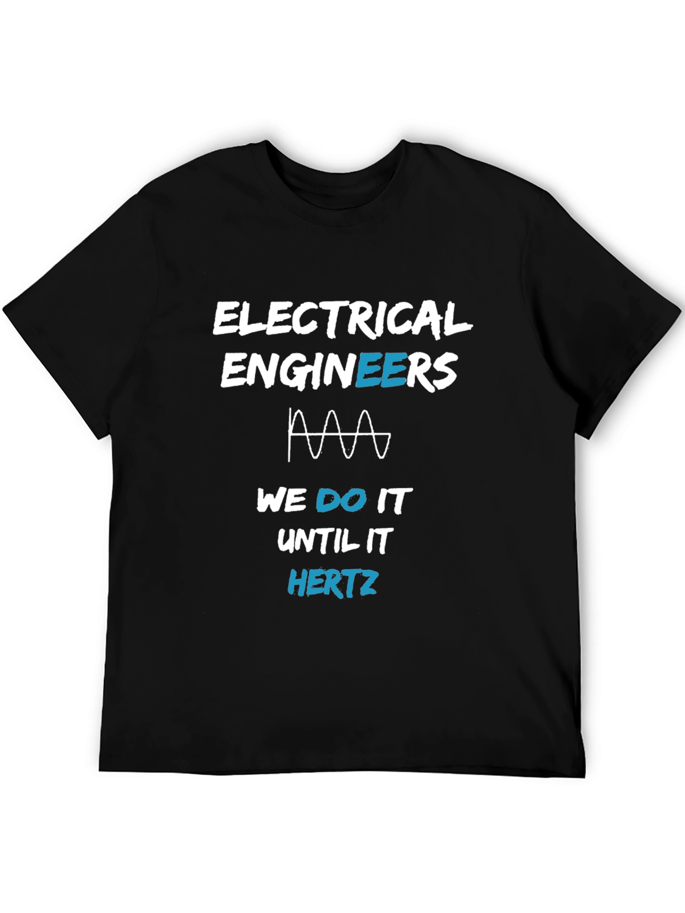 Electrical Engineer T-Shirt - Until It Hertz